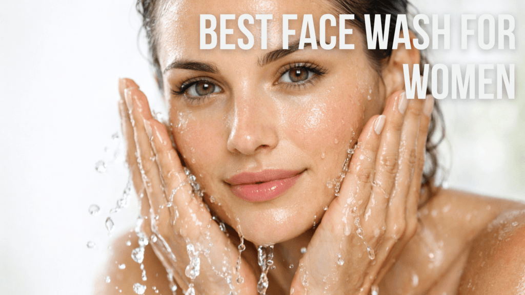 Best Face Wash for Women